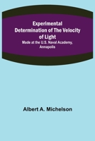 Experimental Determination of the Velocity of Light; Made at the U.S. Naval Academy, Annapolis 9355340486 Book Cover