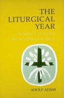 The Liturgical Year: Its History and Its Meaning After the Reform of the Liturgy 0916134474 Book Cover