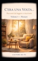 C'ERA UNA VOLTA...: Racconti da leggere e riscrivere Volume 4 — Restare (Italian Edition) B0GQPHCYR7 Book Cover