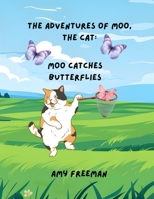 The Adventures of Moo, The Cat: Moo Catches Butterflies 199856505X Book Cover
