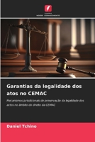Garantias da legalidade dos atos no CEMAC: Mecanismos jurisdicionais de preservação da legalidade dos actos no âmbito do direito da CEMAC 6206109623 Book Cover