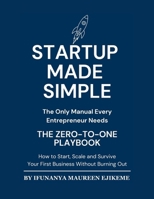 STARTUP MADE SIMPLE: The Only Manual Every Entrepreneur Needs B0FPBLXK5W Book Cover