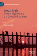 Global Crisis: Theory, Method and the Covid-19 Pandemic (Global Political Sociology) 3031251393 Book Cover