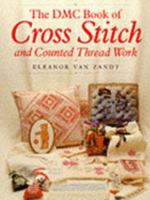 The DMC Book of Cross Stitch and Counted Thread Work 1855852276 Book Cover