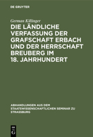 Die L�ndliche Verfassung Der Grafschaft Erbach Und Der Herrschaft Breuberg Im 18. Jahrhundert: Ein Beitrag Zur Deutschen Rechts- Und Wirtschaftsgeschichte 3111051315 Book Cover