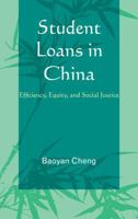 Student Loans in China: Efficiency, Equity, and Social Justice 0739145509 Book Cover
