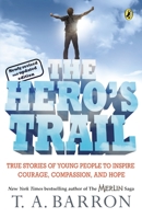 The Hero's Trail: A Guide for a Heroic Life 0142407607 Book Cover