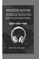 BENSON BOONE: His Musical Journey And Sparkling Breakthroughs B0DR3BSLC1 Book Cover