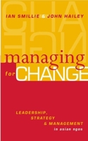 Managing for Change: Leadership, Strategy and Management in Asian NGOs 1853837229 Book Cover