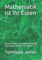 Mathematik Ist Ihr Essen: Das Essen von James Anwendung der Gleichungen auf MATRIX (Band 1) B08R9TLHYQ Book Cover