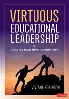 Virtuous Educational Leadership: Doing the Right Work the Right Way 1071803727 Book Cover