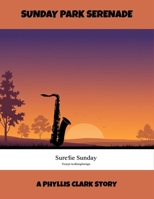 Sunday Park Serenade: A Phyllis Clark Story B0FQ46KS98 Book Cover