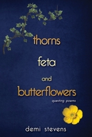 Thorns, Feta and Butterflowers 1646490606 Book Cover