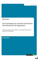 Die Entstehung der attischen Demokratie. War Kleisthenes ihr Begr�nder?: Bewertung anhand der Historien von Herodot und Staat der Athener von Aristoteles 3346227324 Book Cover