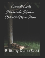 Secrets & Spells Hidden in the Kingdom Behind the Mirror Poems B0FV877S1X Book Cover
