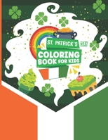 St. Patrick's Day Coloring Book for Kids: A Cute St Patrick's Day Theme Coloring Book Adults Boys And Girls With Coloring Pages. Size 8.5x11 Inches 65 Pages B09SFPG2WT Book Cover