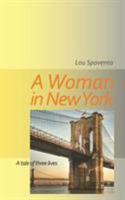 A Woman in New York: A Tale of Three Lives 0999158546 Book Cover