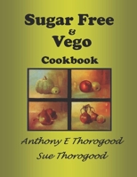 Sugar Free & Vego Cookbook B0BFV43DML Book Cover