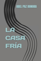 La Casa Fría: Una pequeña historia escrita en una vieja libreta. 1717969224 Book Cover