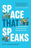 Space That Speaks: Designing Workspaces Where People Thrive and Business Grows 1774586215 Book Cover