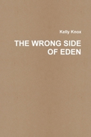The Wrong Side of Eden 1300032405 Book Cover