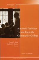 Academic Pathways To and From the Community College: New Directions for Community Colleges (J-B CC Single Issue Community Colleges) 0787994227 Book Cover