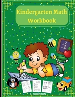 Kindergarten Math Workbook: For Kindergarten and Preschool Kids Learning The Numbers, Matching Activities, Basic Math, Shapes And Tracing . For Kids Ages 3-5 for Self Study & Home school B09MFPX9KF Book Cover