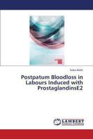 Postpatum Bloodloss in Labours Induced with ProstaglandinsE2 3659311014 Book Cover