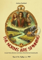 THE NORNS ARE SPINNING: An epic Norse adventure novel about a blood feud and clannish pride. 1326102354 Book Cover