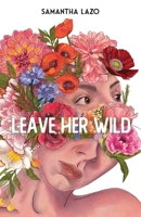 Leave Her Wild B0BBXQ93QY Book Cover