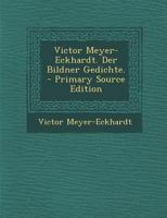 Victor Meyer-Eckhardt. Der Bildner Gedichte. 1018657614 Book Cover