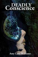 Deadly Conscience (Deadly Trilogy) (Volume 1) 0615695116 Book Cover