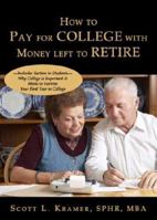 How to Pay for College with Money Left to Retire: Includes Section to Students-Why College Is Important and Hints to Survive Your First Year in College 159886047X Book Cover