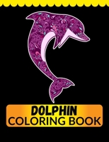 Dolphin Coloring Book: An Adult Coloring Book for Dolphin Lovers B08MV81LJM Book Cover