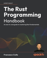 The Rust Programming Handbook: An end-to-end guide to mastering Rust fundamentals 1836208871 Book Cover