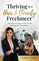 Thriving as a Hair & Beauty Freelancer: The Ultimate Guide to Setting Up and Running Your Own Business 0975627503 Book Cover