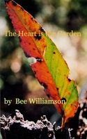 The Heart is the Garden 1388602415 Book Cover