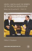 Heath, Nixon and the Rebirth of the Special Relationship: Britain, the Us and the Ec, 1969-74 134936701X Book Cover