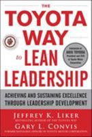 The Toyota Way to Lean Leadership: Achieving and Sustaining Excellence Through Leadership Development 0071780785 Book Cover