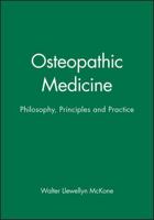 Osteopathic Medicine: Philosophy, Principles and Practice 0632052635 Book Cover