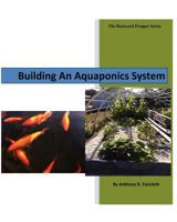 Building An Aquaponics System 1481190024 Book Cover