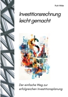 Investitionsrechnung leicht gemacht: Der einfache Weg zur erfolgreichen Investitionsplanung (German Edition) 338425001X Book Cover