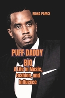 PUFF DADDY BIO: A Life in Music, Fashion, and Influence B0F5BTLHNG Book Cover