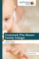 Crammed (the Mason Family Trilogy) 3845449799 Book Cover