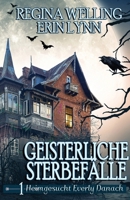 Geisterliche Sterbefälle: Gemütliches Mysterium mit psychischem Reiz (Heimgesucht Everly Danach) (German Edition) B0F9RMH9TR Book Cover
