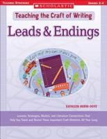 Leads & Endings: Lessons, Strategies, Models, and Literature Connections That Help You Teach and Revisit These Important Craft Elements All Year Long (Teaching the Craft of Writing) 0439444012 Book Cover