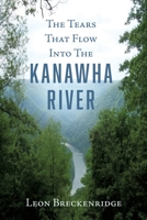 The Tears That Flow Into The Kanawha River 1662813163 Book Cover