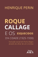 Roque Callage e os esquecidos d'a cidade: a exclusão social em Porto Alegre através do olhar de um cronista (1925-1930) (Portuguese Edition) 6598214572 Book Cover