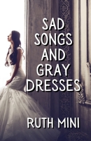 Sad Songs and Gray Dresses 1717868045 Book Cover