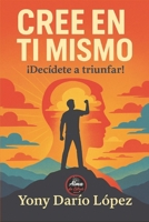 CREE EN TI MISMO (Spanish Edition) B0F888JYF9 Book Cover